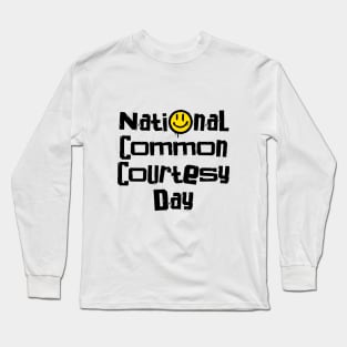 National Common Courtesy Day – March Long Sleeve T-Shirt